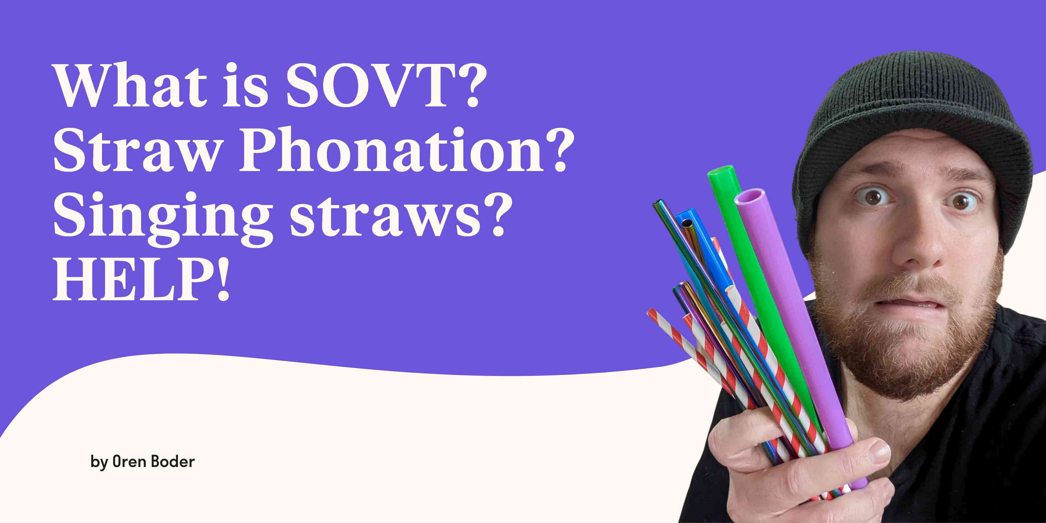 What is SOVT? Straw Phonation? Singing straws? HELP! – Rayvox