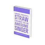 Singing Through A Straw Can Make You An Awesome Singer - Paperback Book